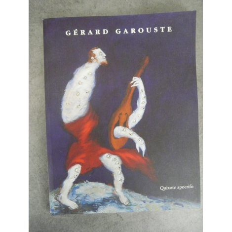 Gerard Garouste Quixote apocripho Catalogue exposition le rectangle Aout 1999 éphémère état de neuf