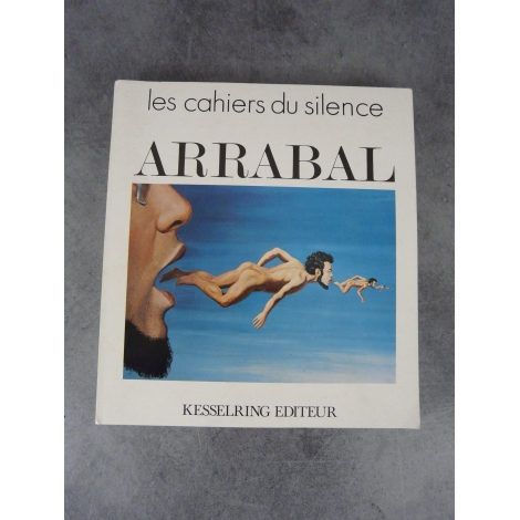 ARRABAL - Les Cahiers du silence - Présenté par Jacques ROMAN au delà du réel des livres qui ne serait plus publié maintenant !