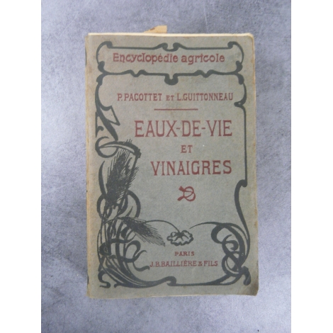 Pacottet et Guittonneau Eaux de vie et vinaigres Baillère 1914 encyclopédie agricole campagne bio écologie distilation