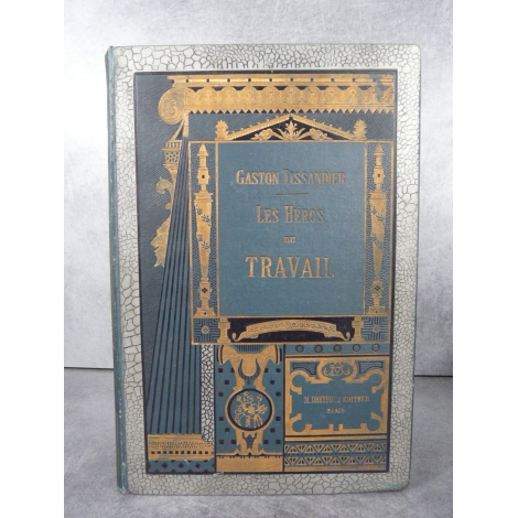 Gaston Tissandier Les héros du travail gravures vers 1888 percaline dorée