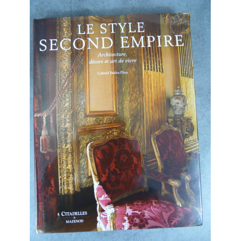 Badea Päum Gabriel Style Napoléon 3 Second Empire Architecture décor art de vivre ,Citadelles Mazenod beau livre