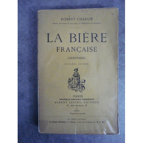 CHARLIE (Robert). La bière française (Cervoise). 1887 Très rare livre sur la bière brasserie