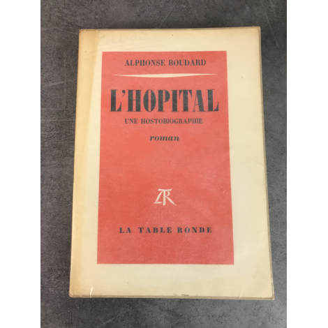 Boudard Alphonse L'Hopital une hostobiographie Roman edition originale Dédicace de l'auteur Bon exemplaire