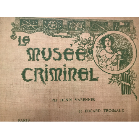 Le musée criminel Varennes Troimaux Torture supplice justice estampes anciennes bon exemplaire