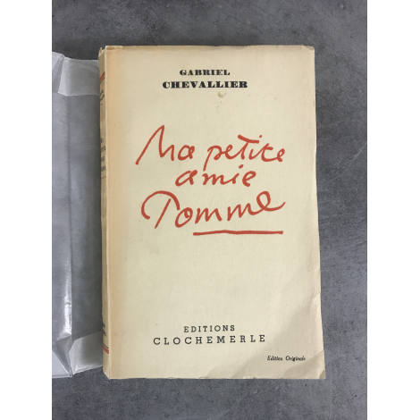 Gabriel Chevallier Ma petite amie Pomme édition originale exemplaire numéroté sur vélin pur fil envoi de l'auteur à Linossier