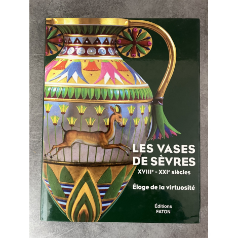 Les vases de Sèvre XVIIIe XXIe siècle éditions Faton Fay Hallé 2014 Edition originale