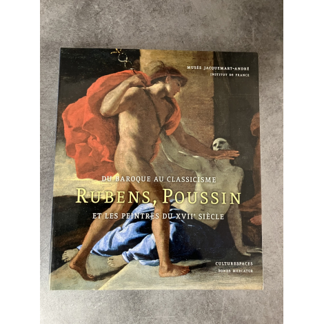 Du baroque au classicisme : Rubens, Poussin et les peintres du XVIIe siècle Musée Jacquemart- André