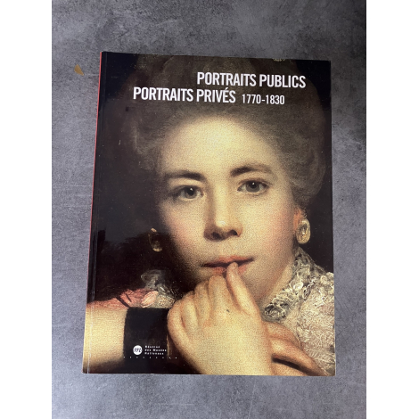 Portraits publics, portraits privés : 1770-1830. Paris Réunion des Musées Nationaux - RMN 2006.